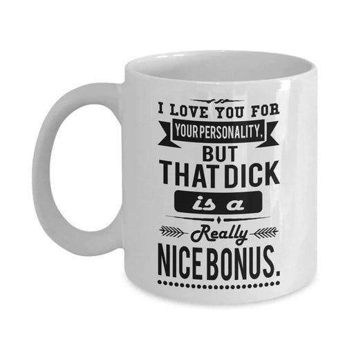 I Adore Your Character, But That… Well, That's a Nice Perk! 11 oz Humorous Ceramic Coffee Mug