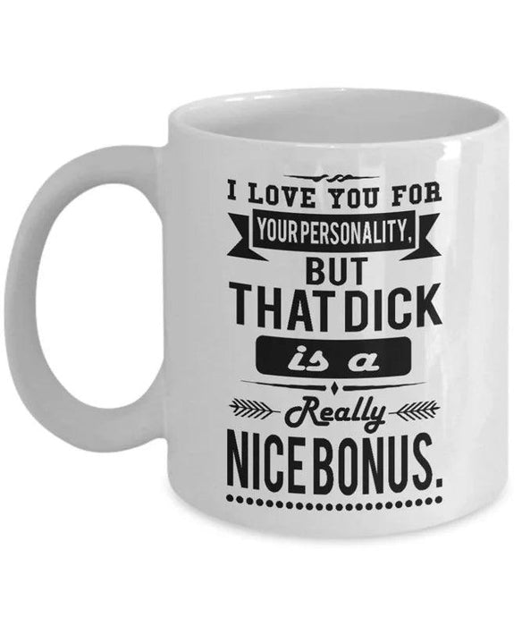 I Adore Your Character, But That… Well, That's a Nice Perk! 11 oz Humorous Ceramic Coffee Mug